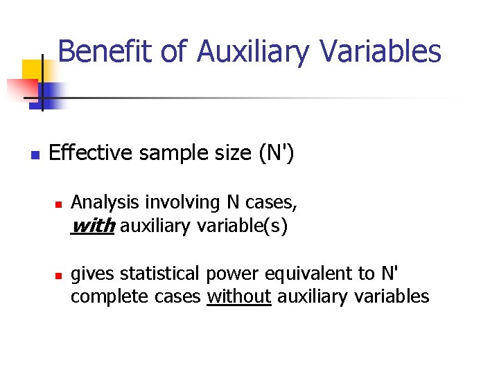 Benefit of Auxiliary Variables n Effective sample size (N') n n Analysis involving N