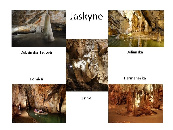 Jaskyne Dobšínska ľadová Belianská Domica Harmanecká Driny 