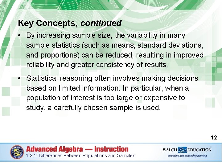 Key Concepts, continued • By increasing sample size, the variability in many sample statistics