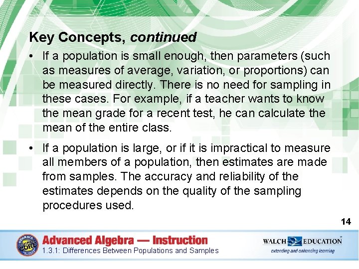 Key Concepts, continued • If a population is small enough, then parameters (such as