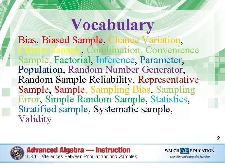 Vocabulary Bias, Biased Sample, Chance Variation, Cluster Sample, Combination, Convenience Sample, Factorial, Inference, Parameter,