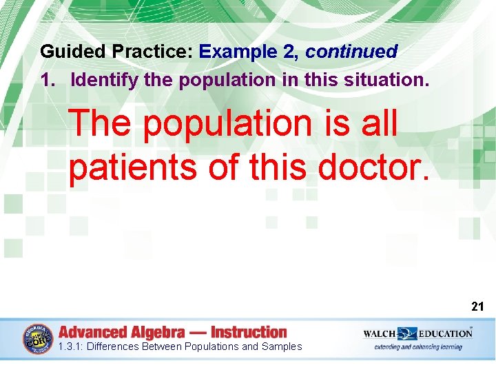 Guided Practice: Example 2, continued 1. Identify the population in this situation. The population