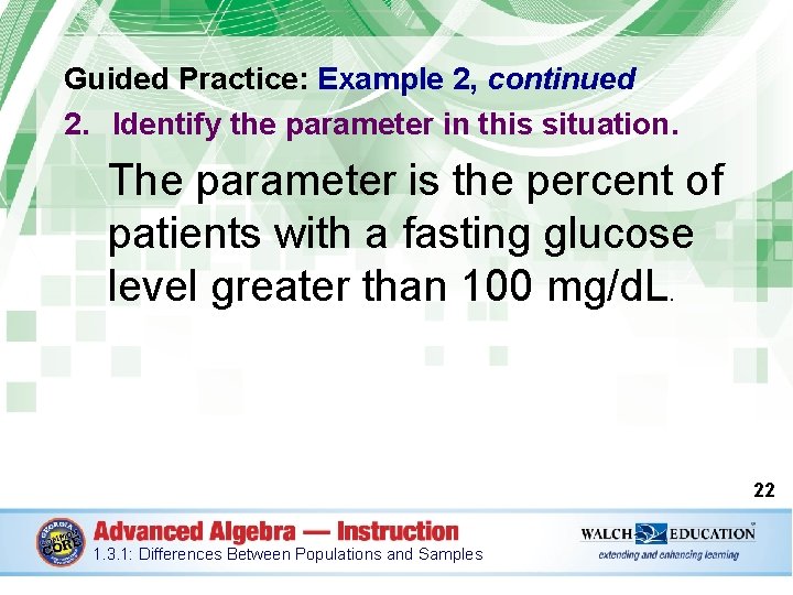 Guided Practice: Example 2, continued 2. Identify the parameter in this situation. The parameter