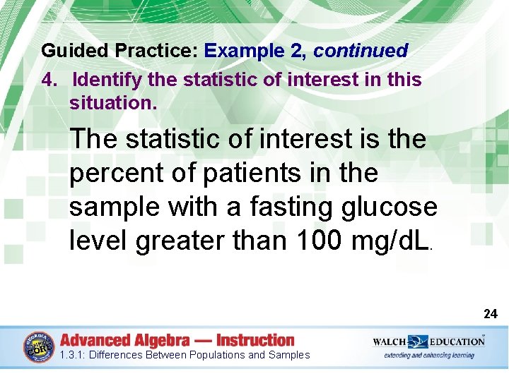 Guided Practice: Example 2, continued 4. Identify the statistic of interest in this situation.