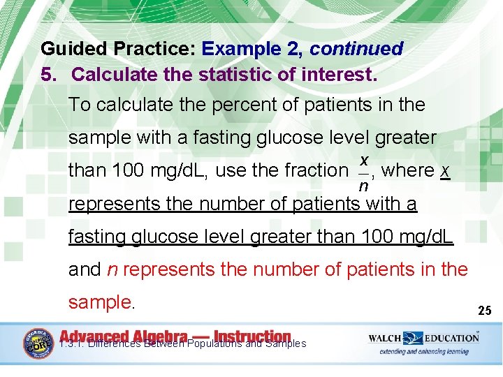 Guided Practice: Example 2, continued 5. Calculate the statistic of interest. To calculate the