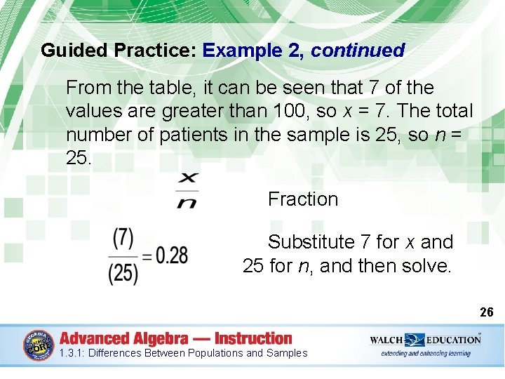 Guided Practice: Example 2, continued From the table, it can be seen that 7