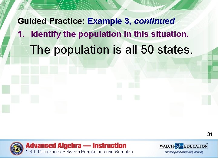 Guided Practice: Example 3, continued 1. Identify the population in this situation. The population