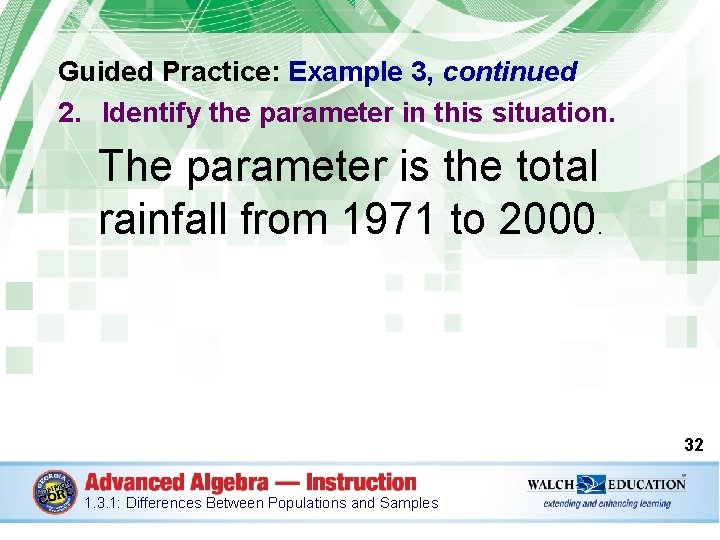 Guided Practice: Example 3, continued 2. Identify the parameter in this situation. The parameter