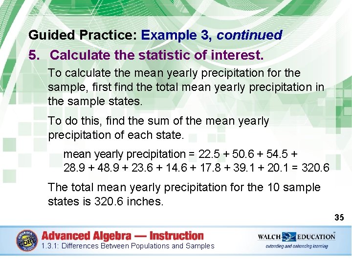 Guided Practice: Example 3, continued 5. Calculate the statistic of interest. To calculate the