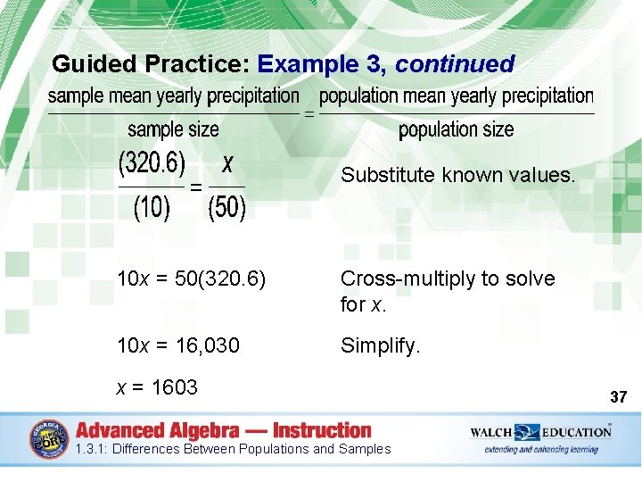 Guided Practice: Example 3, continued Substitute known values. 10 x = 50(320. 6) Cross-multiply