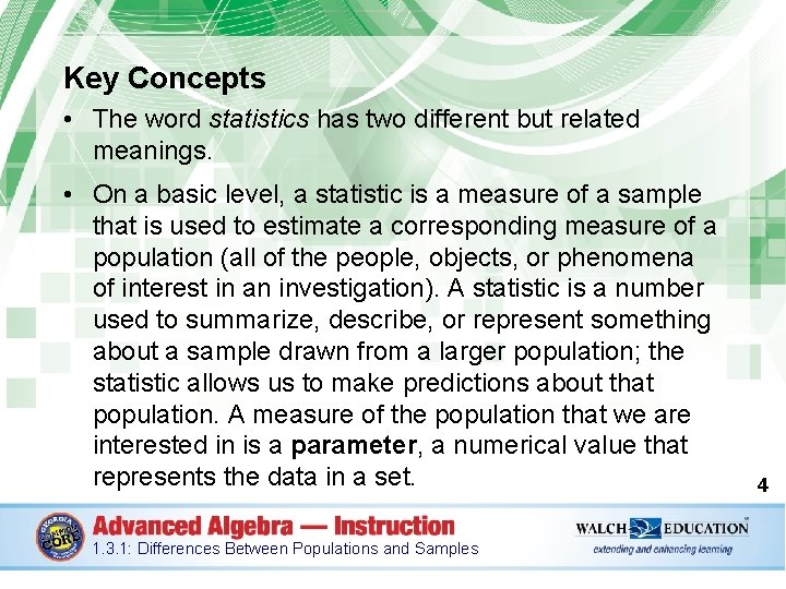 Key Concepts • The word statistics has two different but related meanings. • On