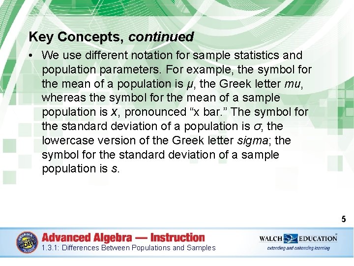 Key Concepts, continued • We use different notation for sample statistics and population parameters.