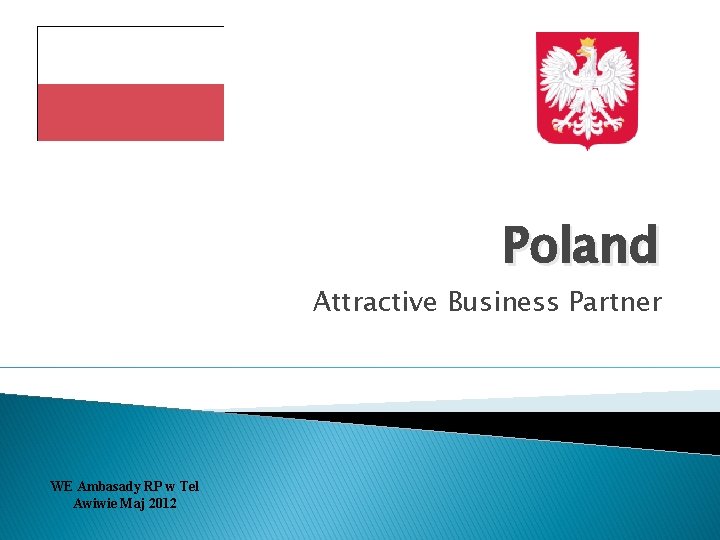 Poland Attractive Business Partner WE Ambasady RP w Tel Awiwie Maj 2012 