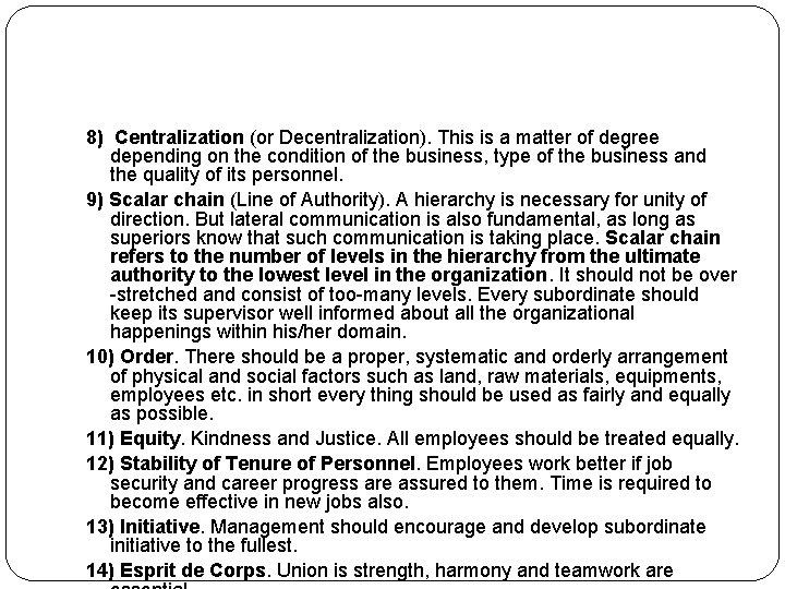 8) Centralization (or Decentralization). This is a matter of degree depending on the condition