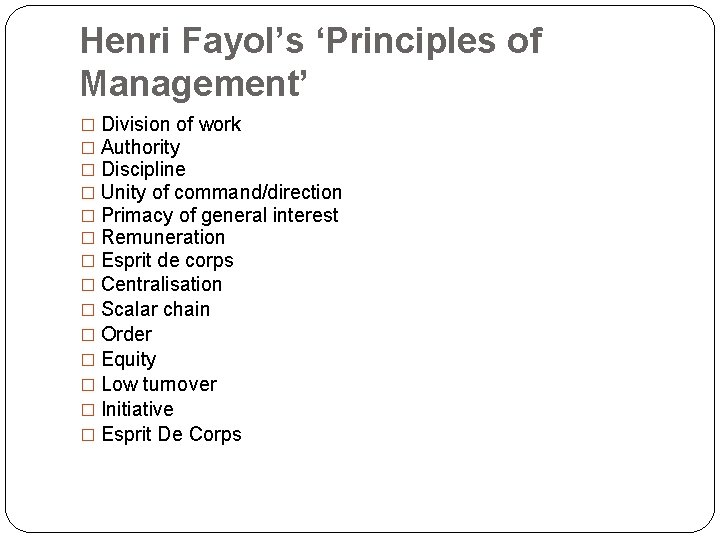 Henri Fayol’s ‘Principles of Management’ � Division of work � Authority � Discipline �