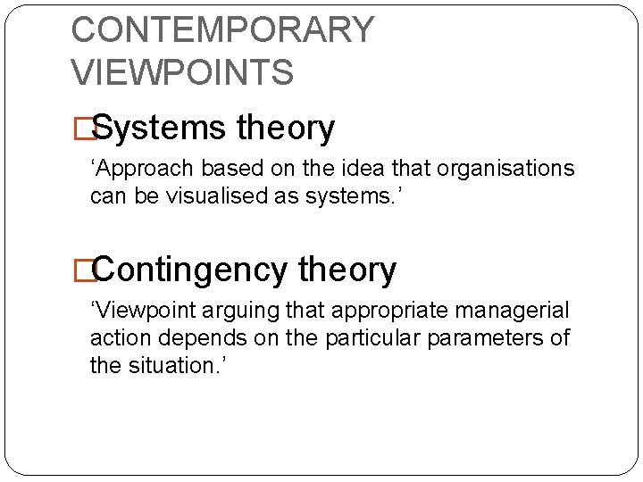 CONTEMPORARY VIEWPOINTS �Systems theory ‘Approach based on the idea that organisations can be visualised