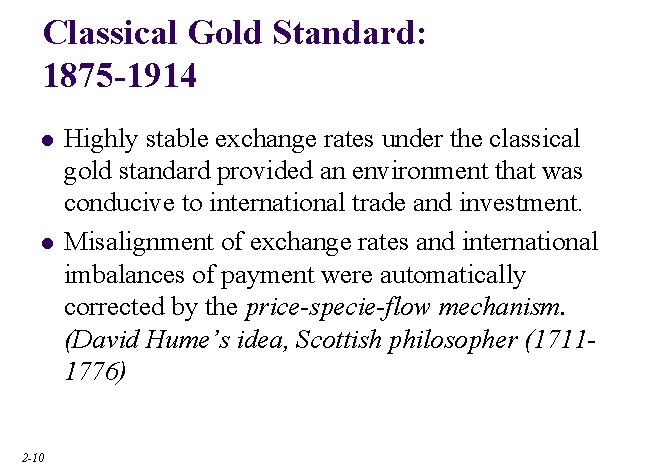 Classical Gold Standard: 1875 -1914 l l 2 -10 Highly stable exchange rates under