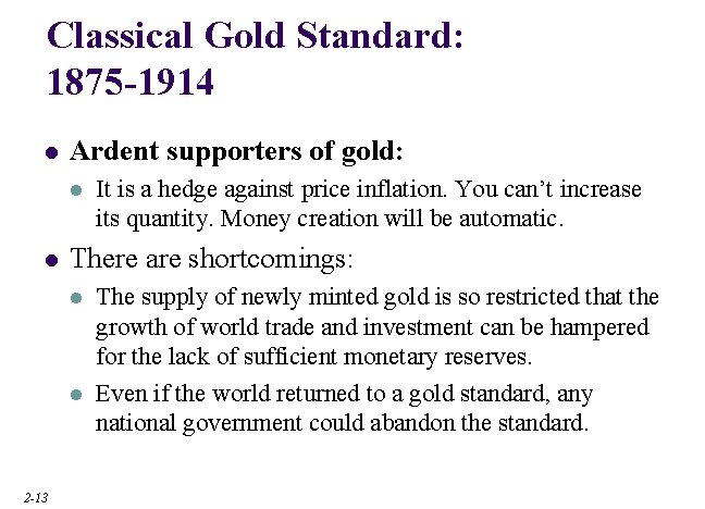 Classical Gold Standard: 1875 -1914 l Ardent supporters of gold: l l There are