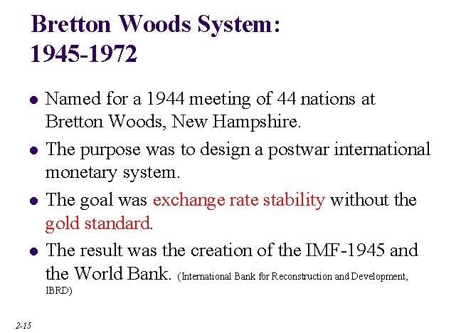 Bretton Woods System: 1945 -1972 l l Named for a 1944 meeting of 44