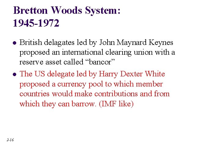 Bretton Woods System: 1945 -1972 l l 2 -16 British delagates led by John