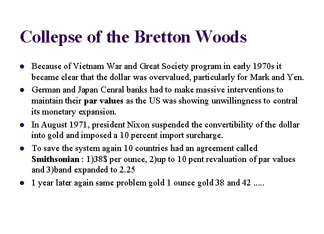 Collepse of the Bretton Woods l l l Because of Vietnam War and Great