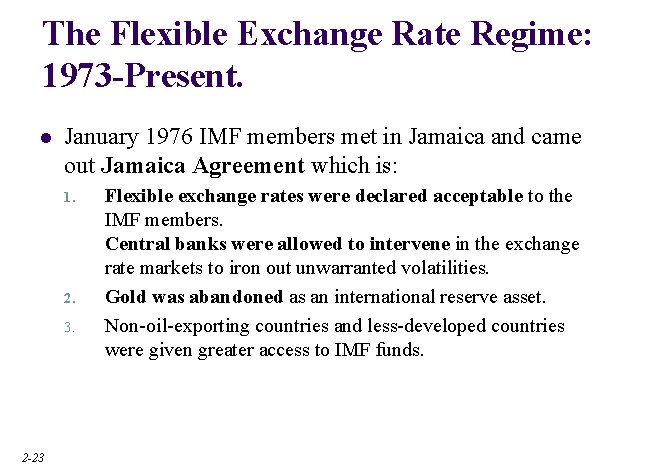 The Flexible Exchange Rate Regime: 1973 -Present. l January 1976 IMF members met in