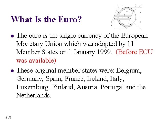 What Is the Euro? l l 2 -28 The euro is the single currency