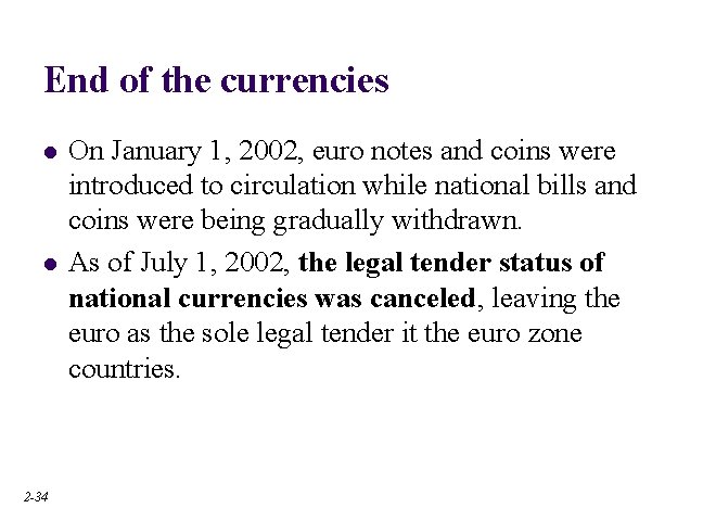 End of the currencies l l 2 -34 On January 1, 2002, euro notes