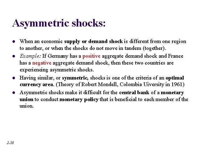 Asymmetric shocks: l l 2 -38 When an economic supply or demand shock is