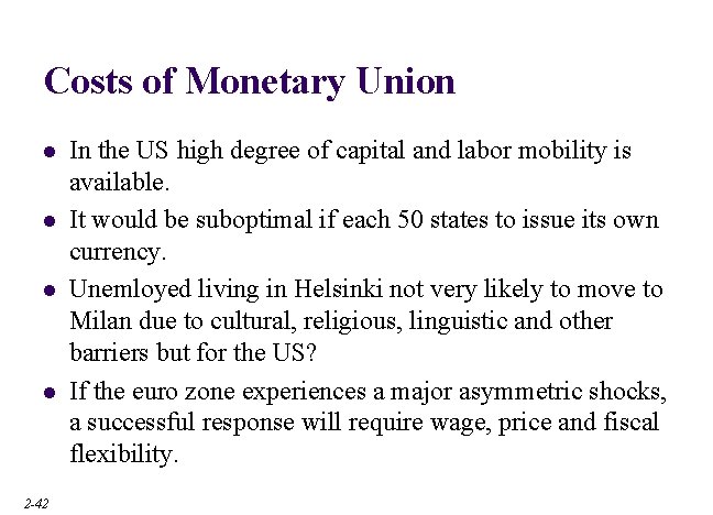 Costs of Monetary Union l l 2 -42 In the US high degree of