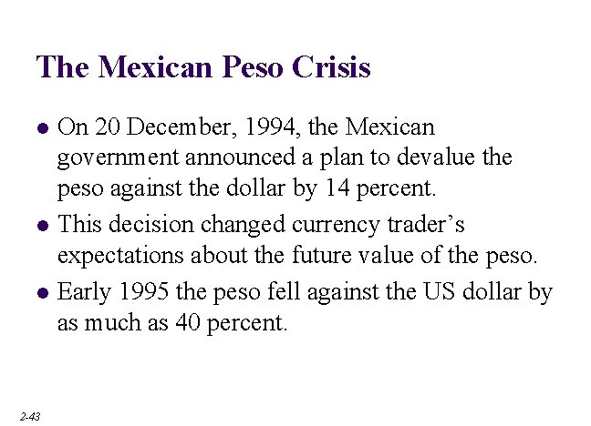 The Mexican Peso Crisis l l l 2 -43 On 20 December, 1994, the