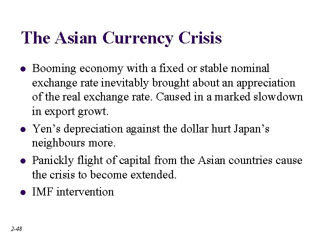 The Asian Currency Crisis l l 2 -48 Booming economy with a fixed or