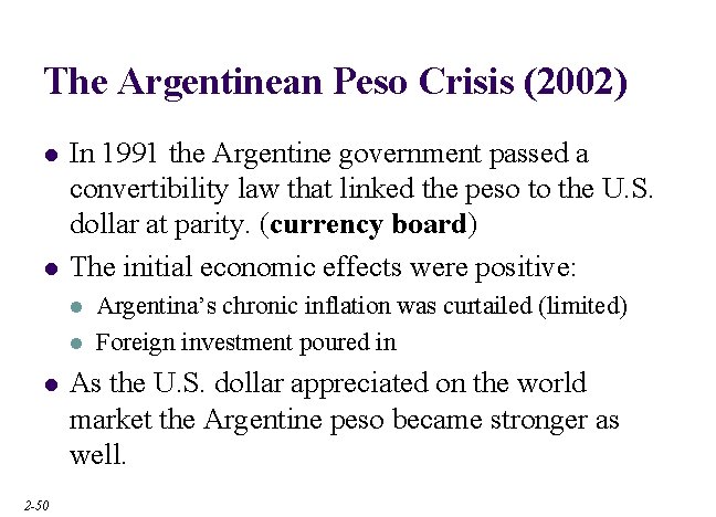 The Argentinean Peso Crisis (2002) l l In 1991 the Argentine government passed a