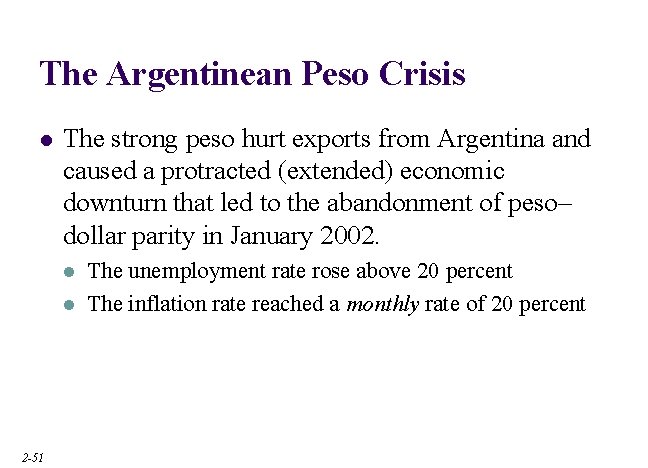 The Argentinean Peso Crisis l The strong peso hurt exports from Argentina and caused