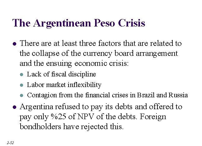 The Argentinean Peso Crisis l There at least three factors that are related to