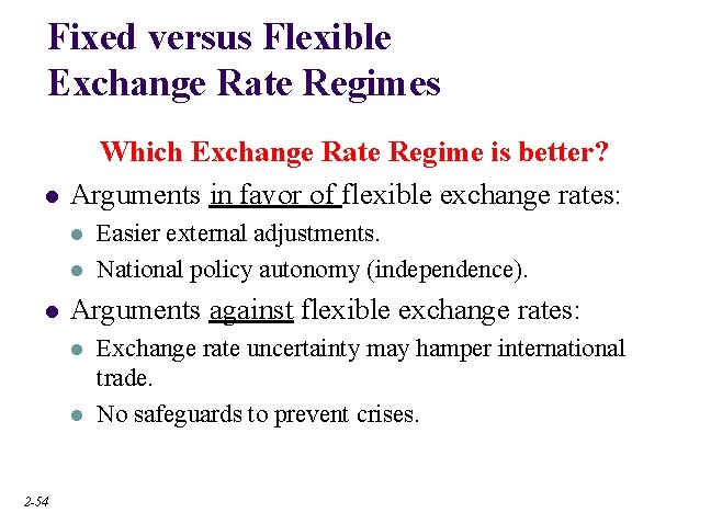 Fixed versus Flexible Exchange Rate Regimes l Which Exchange Rate Regime is better? Arguments