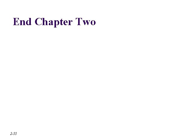 End Chapter Two 2 -55 