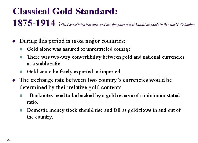 Classical Gold Standard: 1875 -1914 : Gold constitutes treasure, and he who possesses it