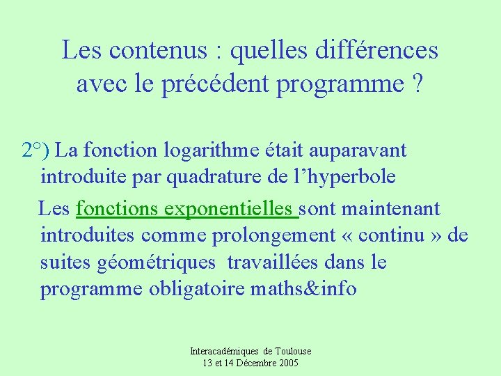 Les contenus : quelles différences avec le précédent programme ? 2°) La fonction logarithme