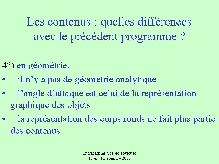 Les contenus : quelles différences avec le précédent programme ? 4°) en géométrie, •