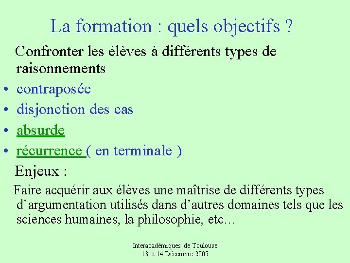 La formation : quels objectifs ? • • Confronter les élèves à différents types