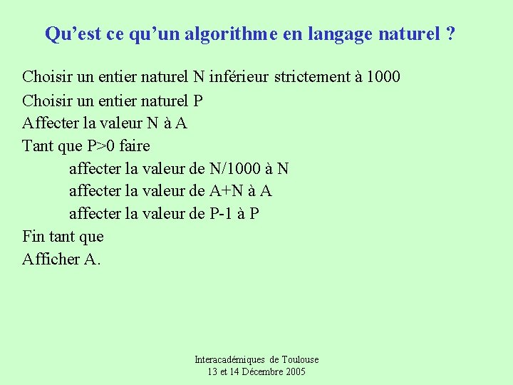 Qu’est ce qu’un algorithme en langage naturel ? Choisir un entier naturel N inférieur