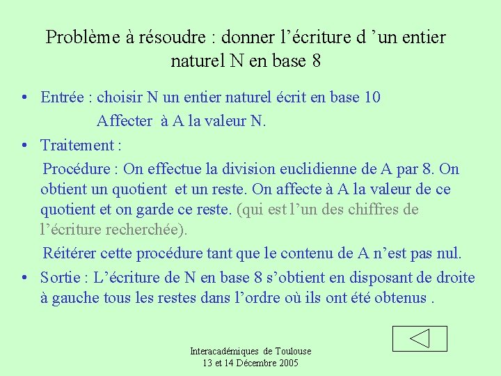 Problème à résoudre : donner l’écriture d ’un entier naturel N en base 8