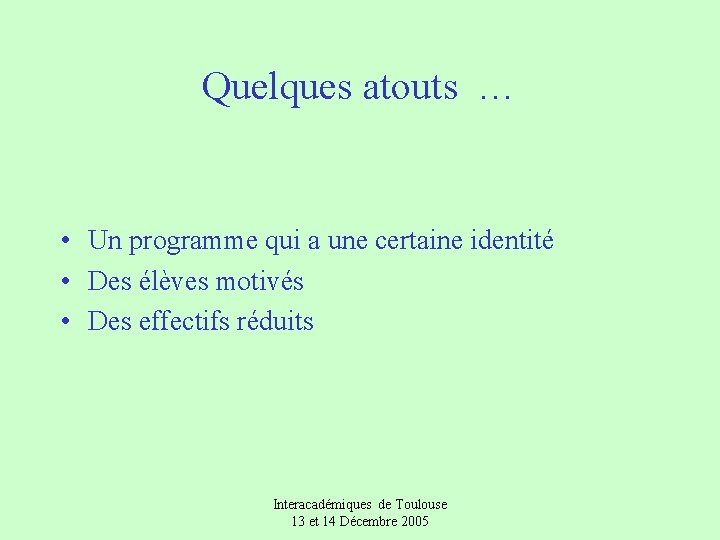 Quelques atouts … • Un programme qui a une certaine identité • Des élèves