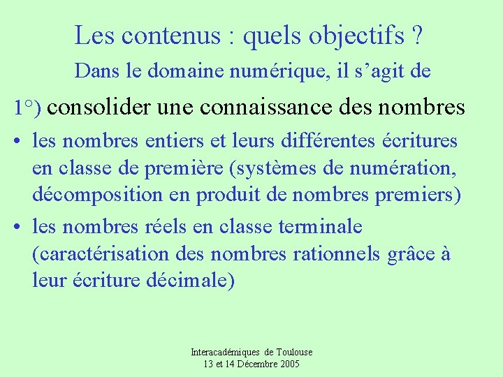 Les contenus : quels objectifs ? Dans le domaine numérique, il s’agit de 1°)