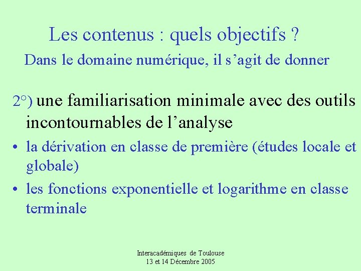 Les contenus : quels objectifs ? Dans le domaine numérique, il s’agit de donner