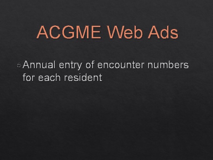 ACGME Web Ads Annual entry of encounter numbers for each resident 