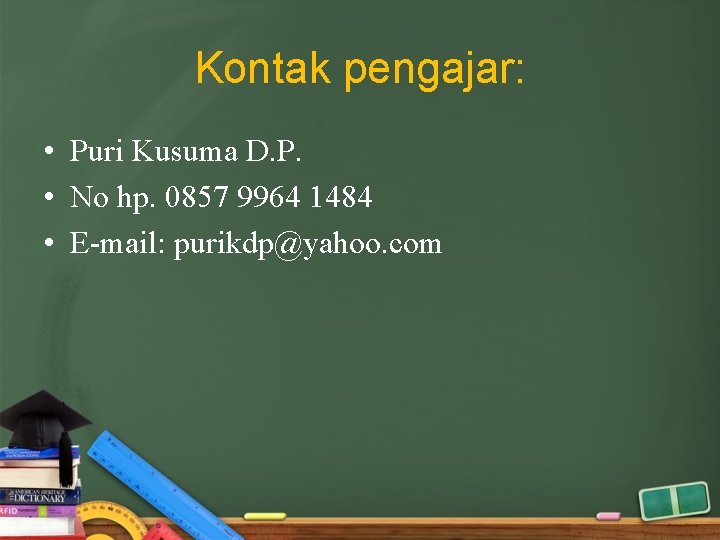 Kontak pengajar: • Puri Kusuma D. P. • No hp. 0857 9964 1484 •