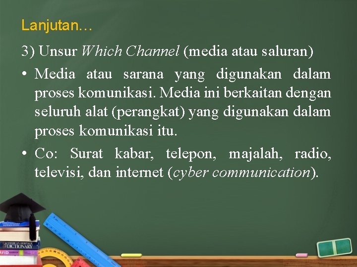 Lanjutan… 3) Unsur Which Channel (media atau saluran) • Media atau sarana yang digunakan