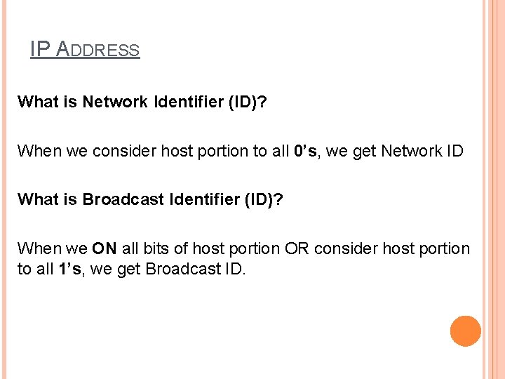 IP ADDRESS What is Network Identifier (ID)? When we consider host portion to all